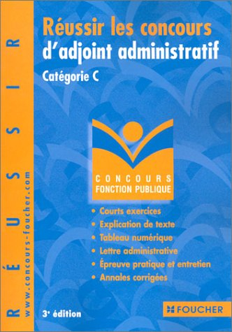 Réussir les concours d'adjoint administratif, catégorie C : courts exercices, explication de texte, 