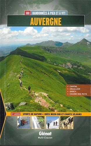 Auvergne : 100 balades et randonnées à pied et à VTT