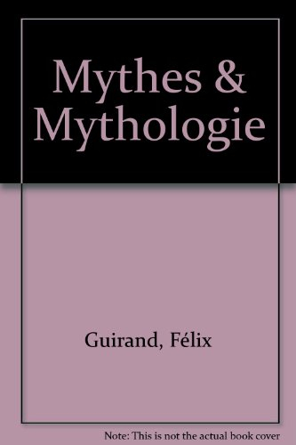 Mythes et mythologie : histoire et dictionnaire