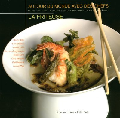 La friteuse autour du monde avec des chefs : France, Belgique, Allemagne, Royaume-Uni, Italie, Japon