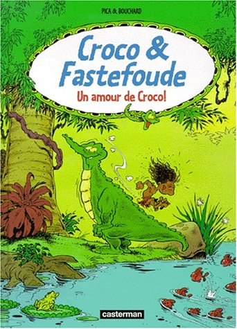 Croco et Fastefoude. Vol. 1. Un amour de Croco !