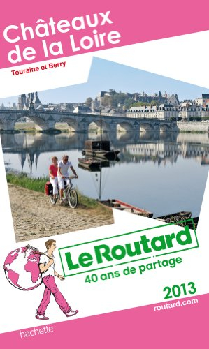 Châteaux de la Loire : Touraine et Berry : 2013