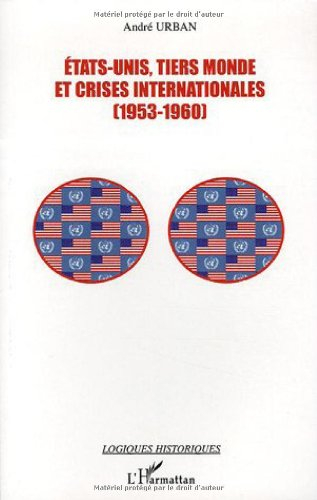 États-Unis, tiers-monde et crises internationales (1953-1960) : aux origines d'un affrontement