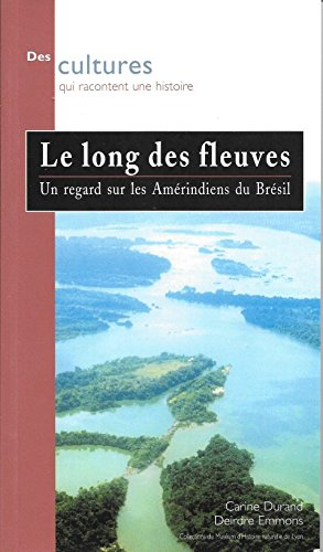 le long des fleuves. un regard sur les amérindiens du brésil