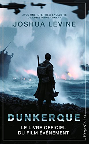 dunkerque: le livre officiel du film événement - l'histoire d'un sauvetage héroïque qui dura neuf jo
