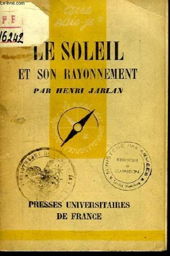 le soleil et son rayonnement. que sais-je? nø 230. editions p.u.f. que sais-je? 1946. (sciences phys