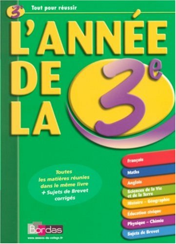 L'année de la 3e : français, maths, anglais, sciences de la vie et de la terre, histoire-géographie,