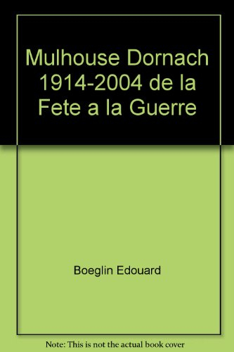 Mulhouse-Dornach 1914 : de la fête à la guerre