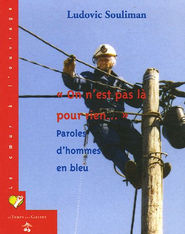 On n'est pas là pour rien... : paroles d'hommes en bleu