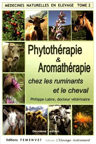 Médecines naturelles en élevage : Tome 2, Phytothérapie et Aromathérapie chez les ruminants et le ch