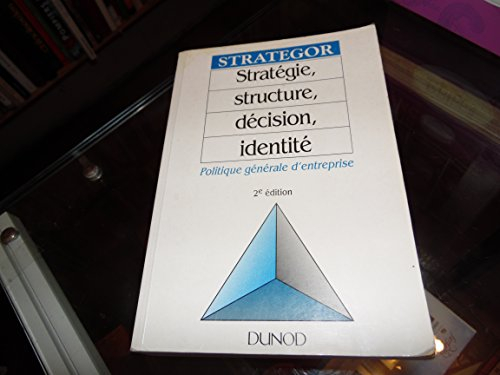 Stratégie, structure, décision, identité : politique générale d'entreprise