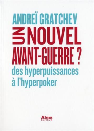 Un nouvel avant-guerre ? : des hyperpuissances à l'hyperpoker