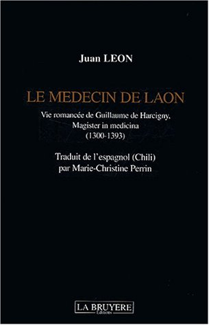 Le médecin de Laon: Vie romancée de Guillaume de Harcigny, magister in medicina (1300-1393)