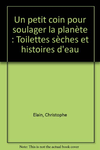 Un petit coin pour soulager la planète : toilettes sèches et histoires d'eau