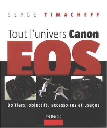 Tout l'univers Canon EOS : boîtiers, objectifs, accessoires et usages