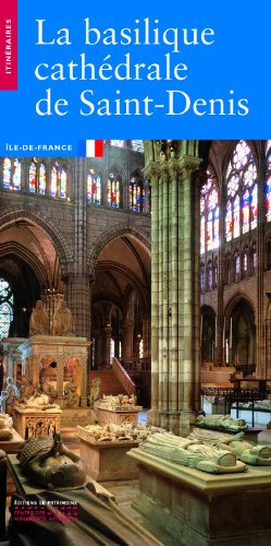 La basilique Saint-Denis : Ile-de-France