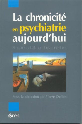 La chronicité en psychiatrie aujourd'hui : historicité et institution