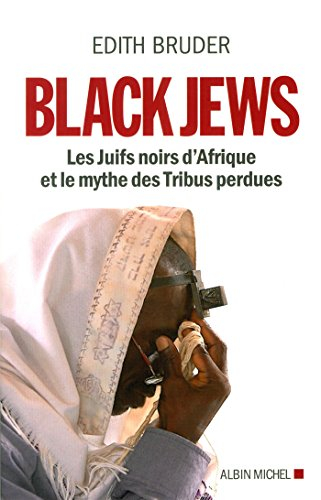 Black Jews : les Juifs noirs d'Afrique et le mythe des tribus perdues