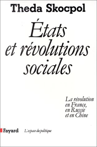 Etats et révolutions sociales : la Révolution en France, en Russie et en Chine