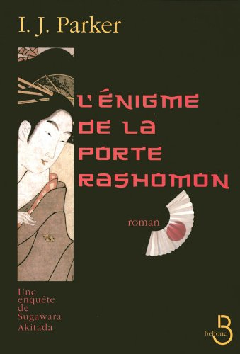 Une enquête de Sugawara Akitada. L'énigme de la porte de Rashomon