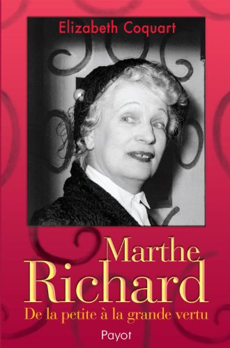 Marthe Richard : de la petite à la grande vertu - Elizabeth Coquart