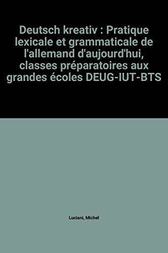 deutsch kreativ : pratique lexicale et grammaticale de l'allemand d'aujourd'hui, classes préparatoir