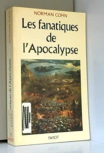 Les fanatiques de l'Apocalypse : millénaristes révolutionnaires et anarchistes mystiques au Moyen Ag