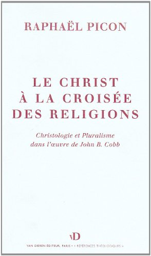 Le Christ à la croisée des religions : essai sur la christologie de John B. Cobb