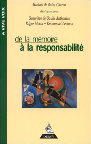 De la mémoire à la responsabilité : dialogue avec Geneviève de Gaulle-Anthonioz, Emmanuel Levinas, E