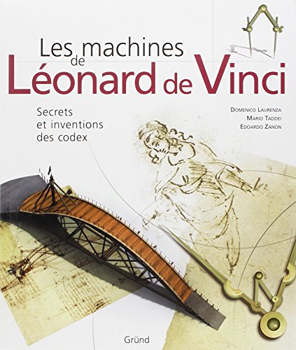 Les machines de Léonard de Vinci : secrets et inventions des codex