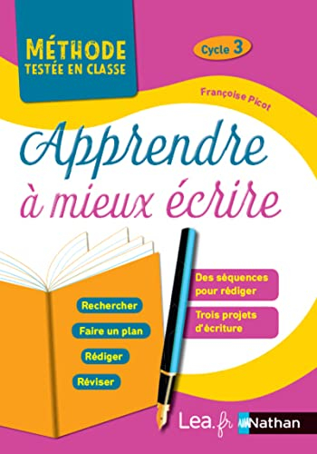 Apprendre à mieux écrire cycle 3 : des séquences pour rédiger, trois projets d'écriture : programme 