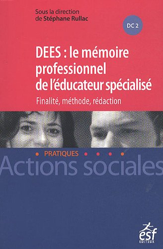 DEES, le mémoire professionnel de l'éducateur spécialisé : finalité, méthode, rédaction