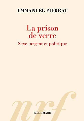 La prison de verre : sexe, argent et politique