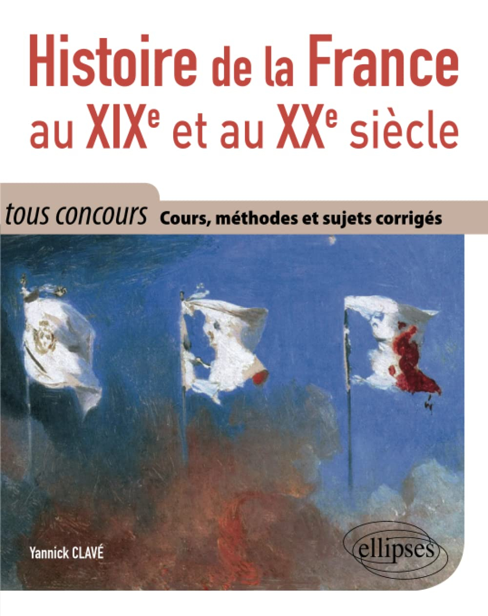 Histoire de la France au XIXe et au XXe siècle : cours, méthodes et sujets corrigés : tout en un, to