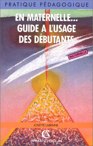 En maternelle : guide à l'usage des débutants