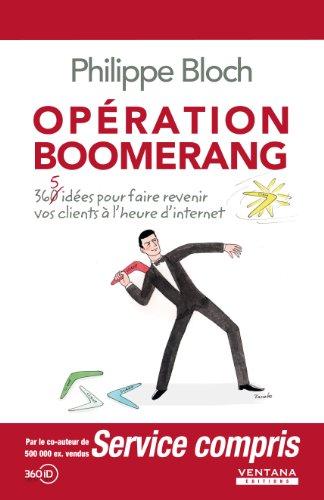 Opération boomerang : 365 idées pour faire revenir vos clients à l'heure d'Internet