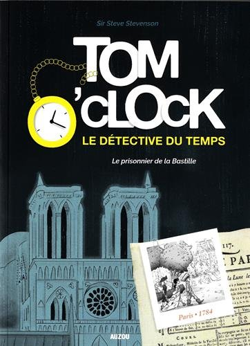 Tom O'Clock : le détective du temps. Vol. 1. Le prisonnier de la Bastille