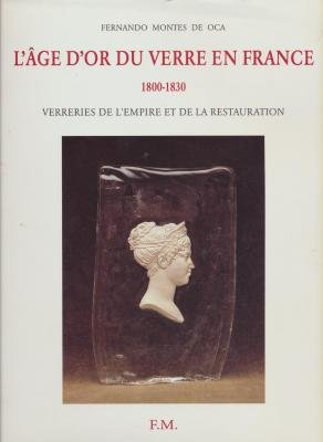 L'âge d'or du verre en France - 1800 - 1830 - Verreries de l'Empire et de la Restauration