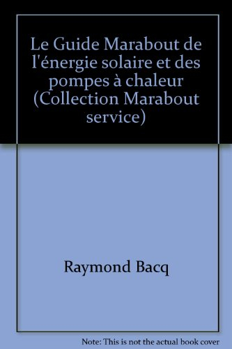 le guide marabout de l'énergie solaire et des pompes à chaleur (collection marabout service)