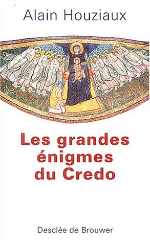 Les grandes énigmes du Credo