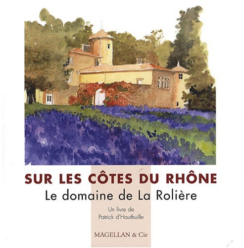 Sur les Côtes du Rhône : le domaine de La Rolière