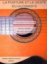 La posture et le geste du guitariste. Vol. 1. Placements et posture