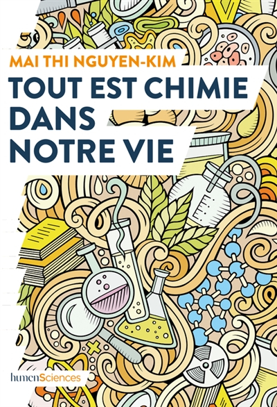 Tout est chimie dans notre vie : du smartphone au café et même aux émotions : la chimie explique tou