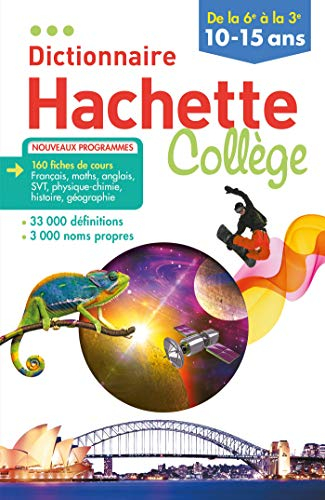 Dictionnaire Hachette collège : de la 6e à la 3e, 10-15 ans : nouveaux programmes