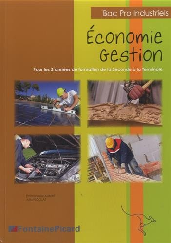 Economie, gestion, bac pro industriels : pour les 3 années de formation de la seconde à la terminale