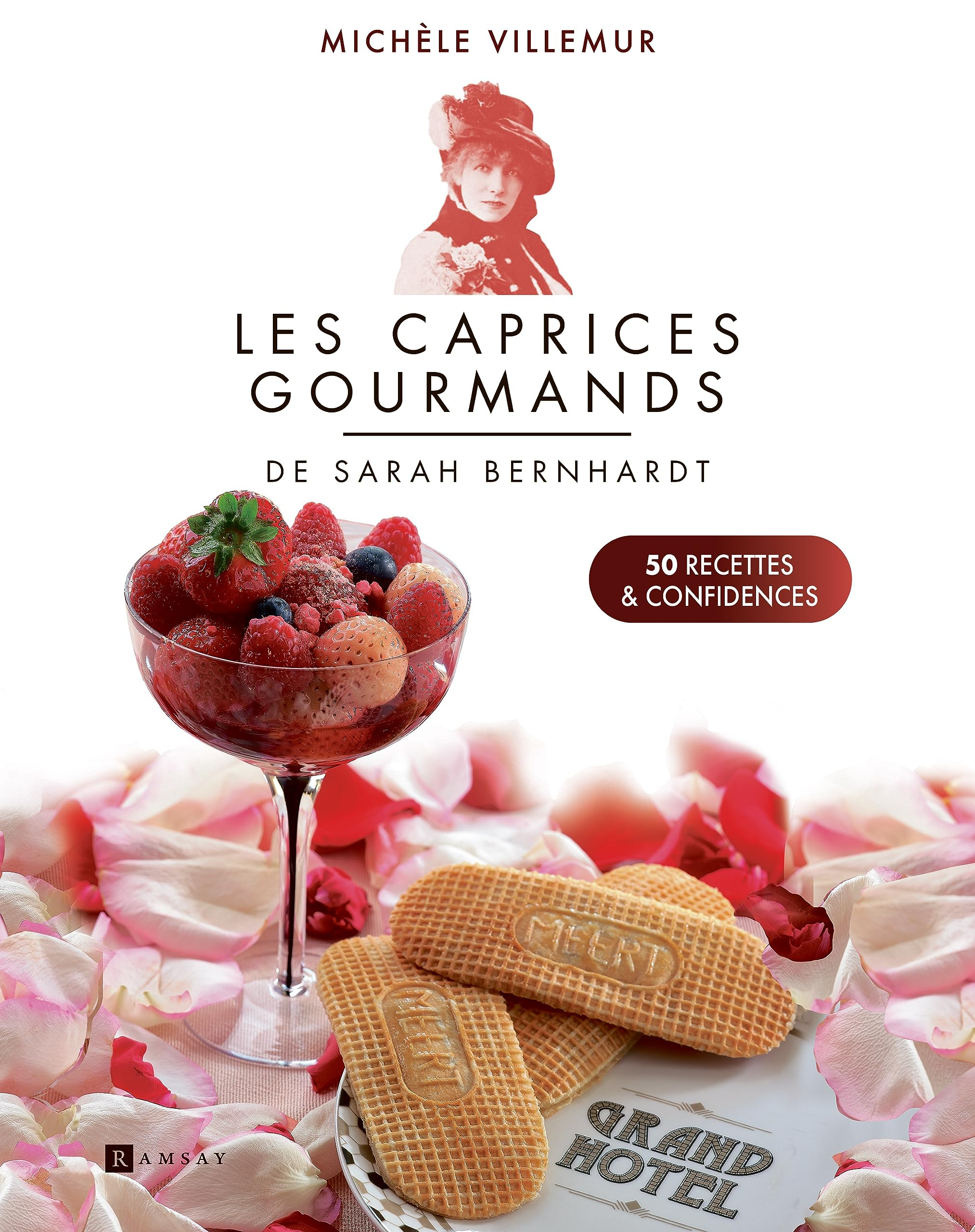 Les caprices gourmands de Sarah Bernhardt : 50 recettes & confidences