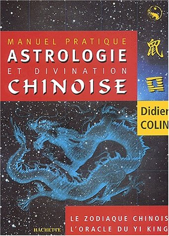 Manuel pratique d'astrologie et de divination chinoise