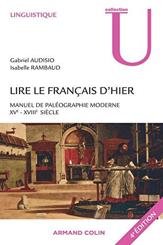 Lire le français d'hier : manuel de paléographie moderne XVe-XVIIIe siècle