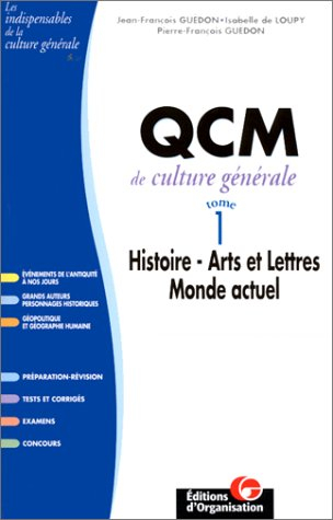 QCM de culture générale. Vol. 1. Histoire, arts et lettres, monde actuel