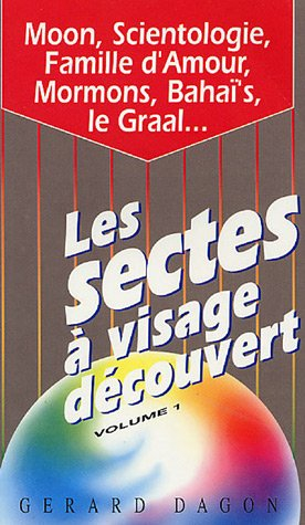 Les Sectes à visage découvert: Tome 1